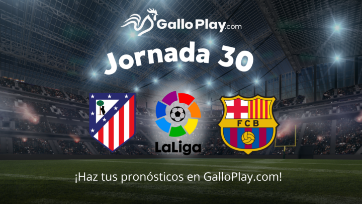 Atlético de Madrid vs Barcelona: previa jornada 30 La Liga | GalloPlay